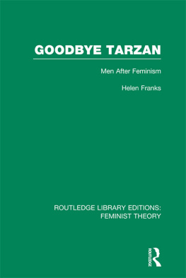 Helen Franks Goodbye Tarzan (Rle Feminist Theory): Men After Feminism