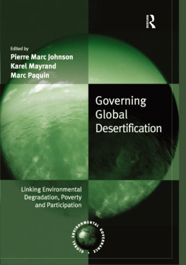 Pierre-Marc Johnson Governing Global Desertification: Linking Environmental Degradation, Poverty and Participation