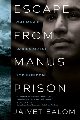 Jaivet Ealom Escape from Manus Prison : One Mans Daring Quest for Freedom