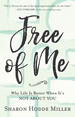 Sharon Hodde Miller - Free of Me: Why Life Is Better When Its Not About You