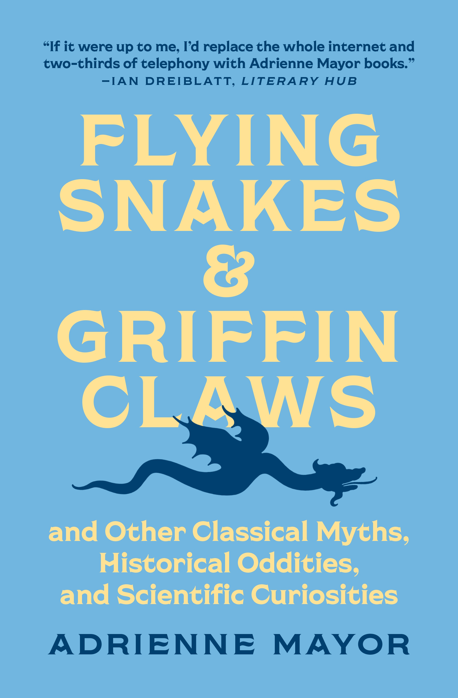 MORE PRAISE FOR FLYING SNAKES AND GRIFFIN CLAWS Part miscellany and part - photo 1