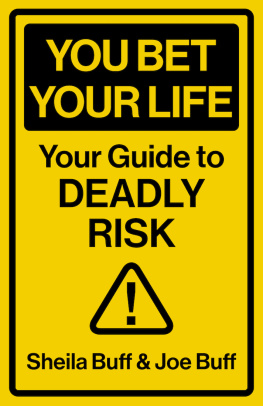 Sheila Buff You Bet Your Life: Your Guide to Deadly Risk