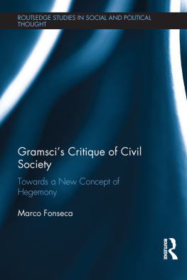 Marco Fonseca Gramscis Critique of Civil Society: Towards a New Concept of Hegemony