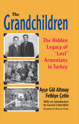 Ayşe Gül Altınay The Grandchildren: The Hidden Legacy of Lost Armenians in Turkey