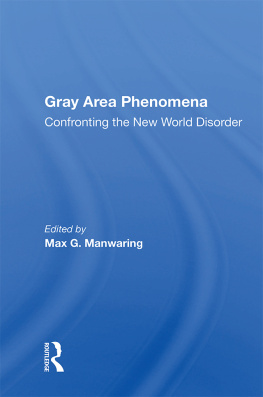 Max G Manwaring Gray Area Phenomena: Confronting the New World Disorder