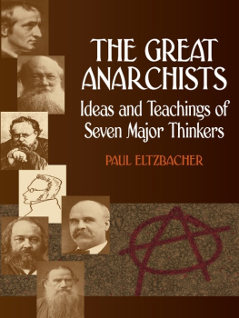 Paul Eltzbacher - The Great Anarchists: Ideas and Teachings of Seven Major Thinkers