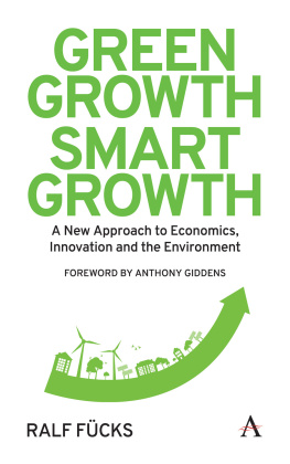 Ralf Fücks Green Growth, Smart Growth: A New Approach to Economics, Innovation and the Environment