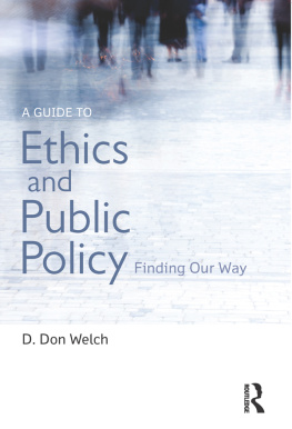 D Don Welch - A Guide to Ethics and Public Policy: Finding Our Way