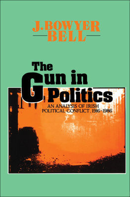 J. Bowyer Bell - The Gun in Politics: Analysis of Irish Political Conflict, 1916-86