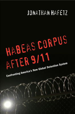 Jonathan Hafetz Habeas Corpus After 9/11: Confronting Americaas New Global Detention System
