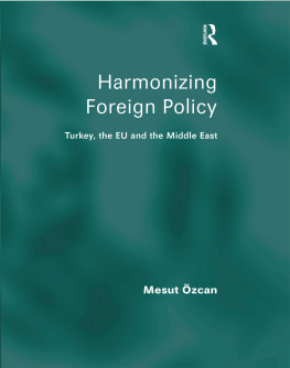 Mesut Ozcan - Harmonizing Foreign Policy: Turkey, the Eu and the Middle East