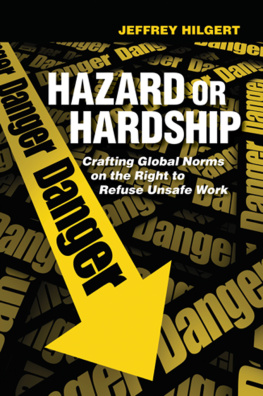 Jeffrey Hilgert. Hazard or Hardship: Crafting Global Norms on the Right to Refuse Unsafe Work