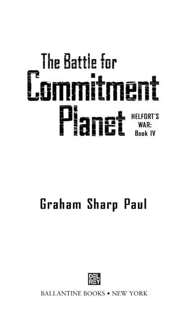 Helforts War The Battle for Commitment Planet is a work of fiction Names - photo 1