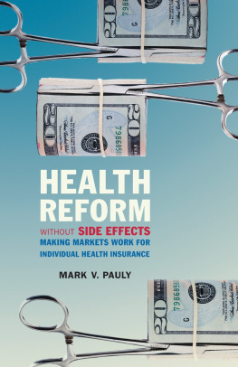 Mark V. Pauly Health Reform Without Side Effects: Making Markets Work for Individual Health Insurance