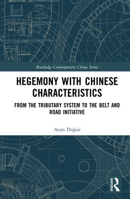 Asım Doğan Hegemony With Chinese Characteristics: From the Tributary System to the Belt and Road Initiative