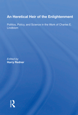 Harry Redner - An Heretical Heir of the Enlightenment: Politics, Policy and Science in the Work of Charles E. Lindblom