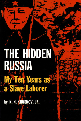 Nikolai Krasnov - The Hidden Russia: My Ten Years as a Slave Laborer