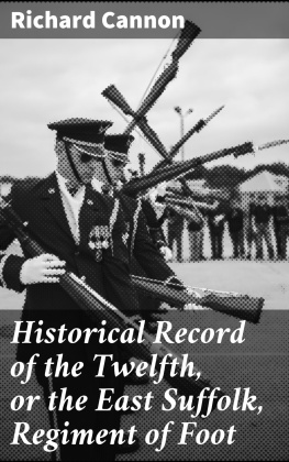 Richard Cannon - Historical Record of the Twelfth, or the East Suffolk, Regiment of Foot