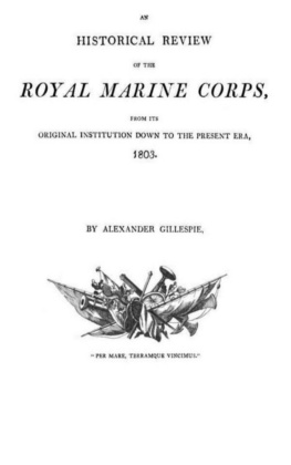 Alexander Gillespie An historical Review of the Royal Marine Corps, from its Original Institution down to the Present Era, 1803