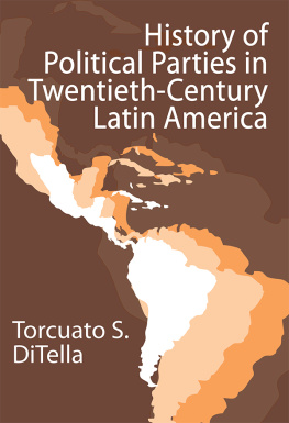 Torcuato S. Di Tella - History of Political Parties in Twentieth-Century Latin America