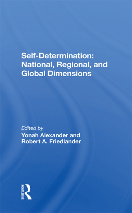 Yonah Alexander Self-determination: National, Regional, And Global Dimensions