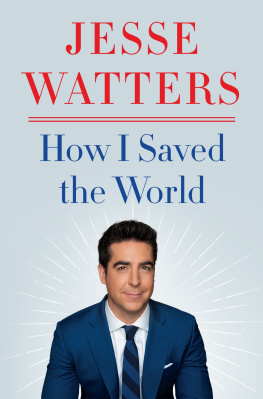 Jesse Watters - How I Saved the World