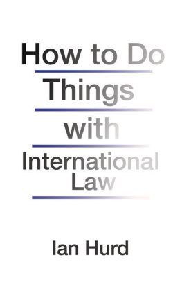 Ian Hurd - How to Do Things With International Law