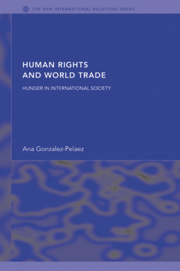 Ana Gonzalez-Pelaez - Human Rights and World Trade: Hunger in International Society