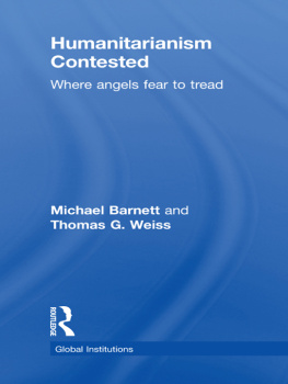 Michael Barnett Humanitarianism Contested: Where Angels Fear to Tread