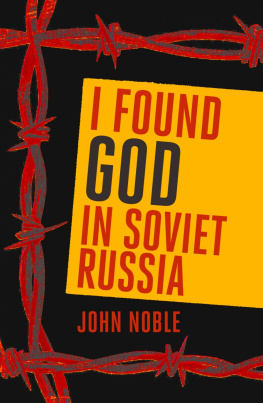 John H. Noble I Found God in Soviet Russia