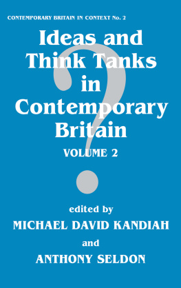 Michael David Kandiah Ideas and Think Tanks in Contemporary Britain: Volume 2