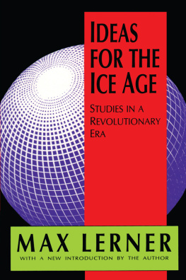 Max Lerner Ideas for the Ice Age: Studies in a Revolutionary Era