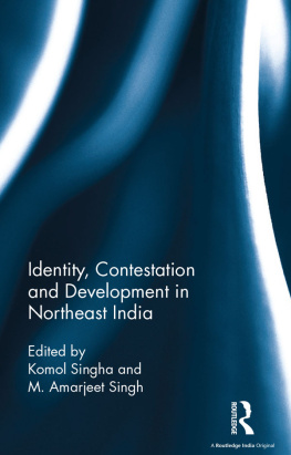 Komol Singha - Identity, Contestation and Development in Northeast India