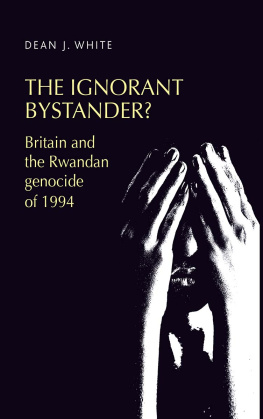 White Dean J - The Ignorant Bystander?: Britain and the Rwandan Genocide of 1994