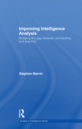 Stephen Marrin Improving Intelligence Analysis: Bridging the Gap Between Scholarship and Practice