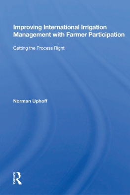 Norman Uphoff Improving International Irrigation Management With Farmer Participation: Getting the Process Right