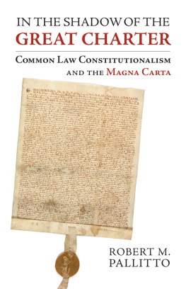 Robert M. Pallitto In the Shadow of the Great Charter: Common Law Constitutionalism and the Magna Carta