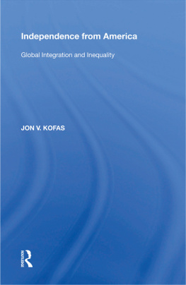 Jon V. Kofas - Independence From America: Global Integration and Inequality