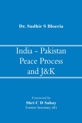 Sudhir S. Bloeria - India - Pakistan Peace Process and J&k