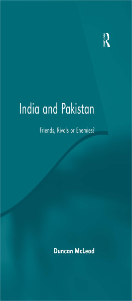 Duncan McLeod India and Pakistan: Friends, Rivals or Enemies?