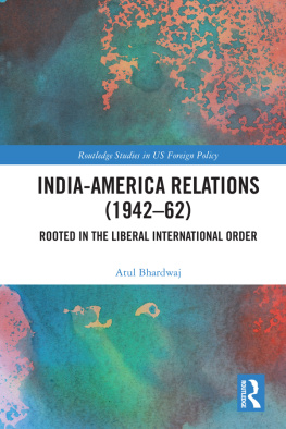Atul Bhardwaj - India-America Relations (1942-62): Rooted in the Liberal International Order