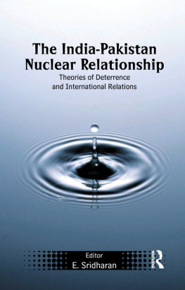 E. Sridharan The India-Pakistan Nuclear Relationship: Theories of Deterrence and International Relations