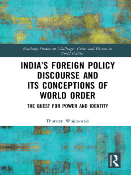 Thorsten Wojczewski - Indias Foreign Policy Discourse and Its Conceptions of World Order: The Quest for Power and Identity