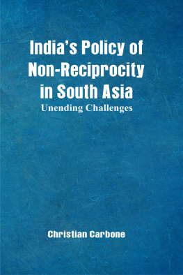 Christian Carbone - Indias Policy of Non-Reciprocity in South Asia: Unending Challenges