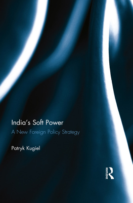 Patryk Kugiel - Indias Soft Power: A New Foreign Policy Strategy