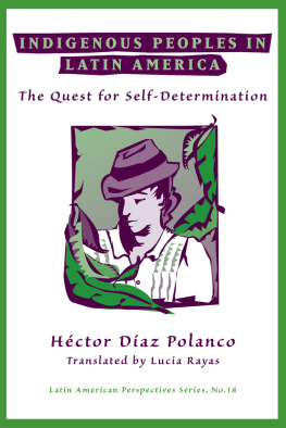 Héctor Díaz Polanco Indigenous Peoples in Latin America: The Quest for Self-Determination