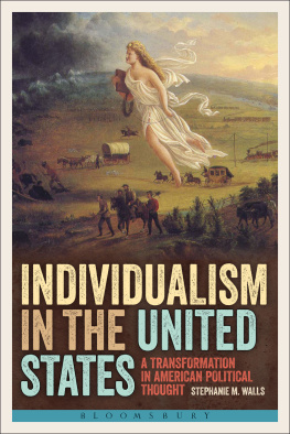 Stephanie M. Walls Individualism in the United States: A Transformation in American Political Thought