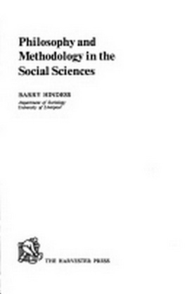 Barry Hindess Philosophy and Methodology in the Social Sciences