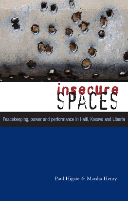 Marsha Henry - Insecure Spaces: Peacekeeping, Power and Performance in Haiti, Kosovo and Liberia
