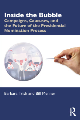 Barbara Trish Inside the Bubble: Campaigns, Caucuses, and the Future of the Presidential Nomination Process